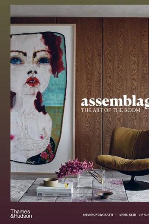 Cover Art for 9781760763831, Assemblage: The art of the room by McGrath, Shannon, Reid, Annie