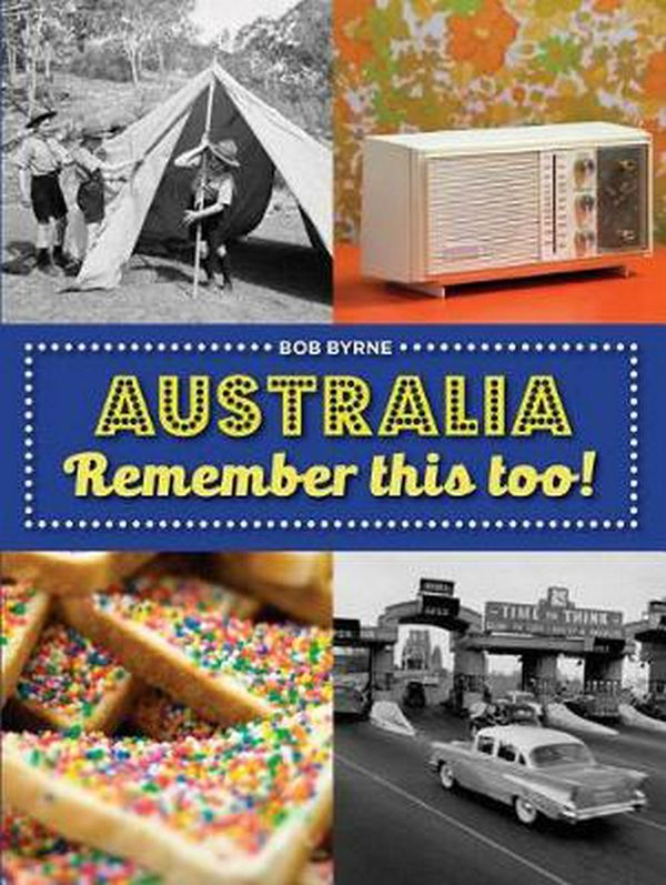 Cover Art for 9781742236148, Australia Remember This Too! by Bob Byrne