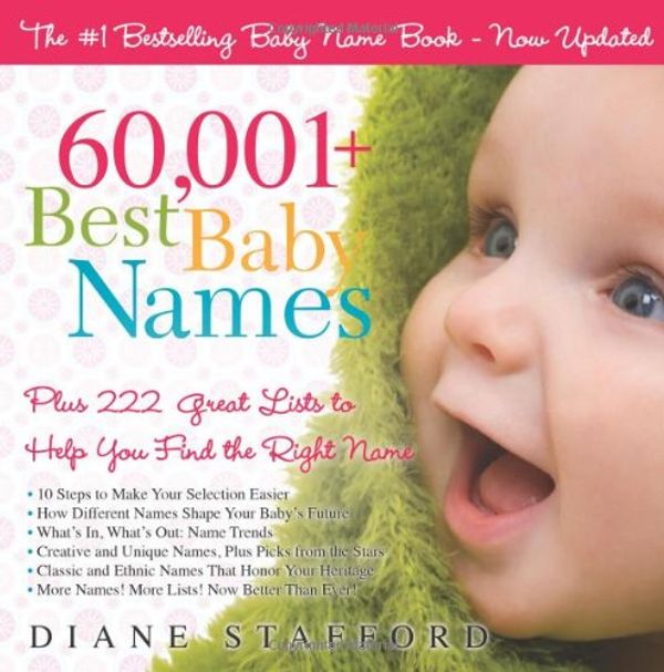 Cover Art for 9781402213410, 60,001+ Best Baby Names: Plus 222 Great Lists to Help You Find the Right Name by Diane Stafford