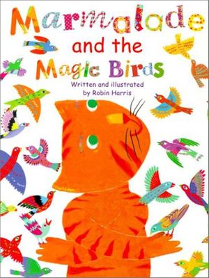Cover Art for 9781841483160, Marmalade and the Magic Birds by Robin Harris