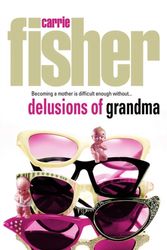 Cover Art for 9780684858036, Delusions of Grandma by Carrie Fisher