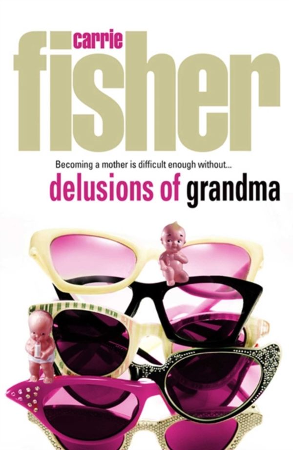 Cover Art for 9780684858036, Delusions of Grandma by Carrie Fisher