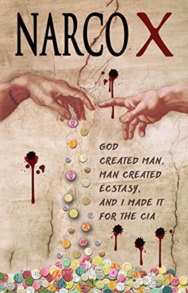 Cover Art for 9780692845769, NARCO X: God created man, man created ecstasy, and I made it for the CIA by Steven Valentino
