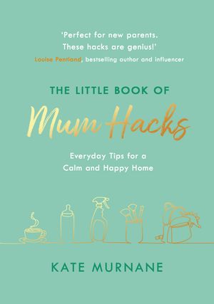 Cover Art for 9781841884684, The Little Book of Mum Hacks by Kate Murnane