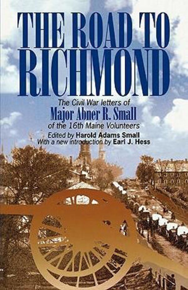 Cover Art for 9780823220144, The Road to Richmond by Abner Ralph Small, Harold Adams Small, Earl J. Hess