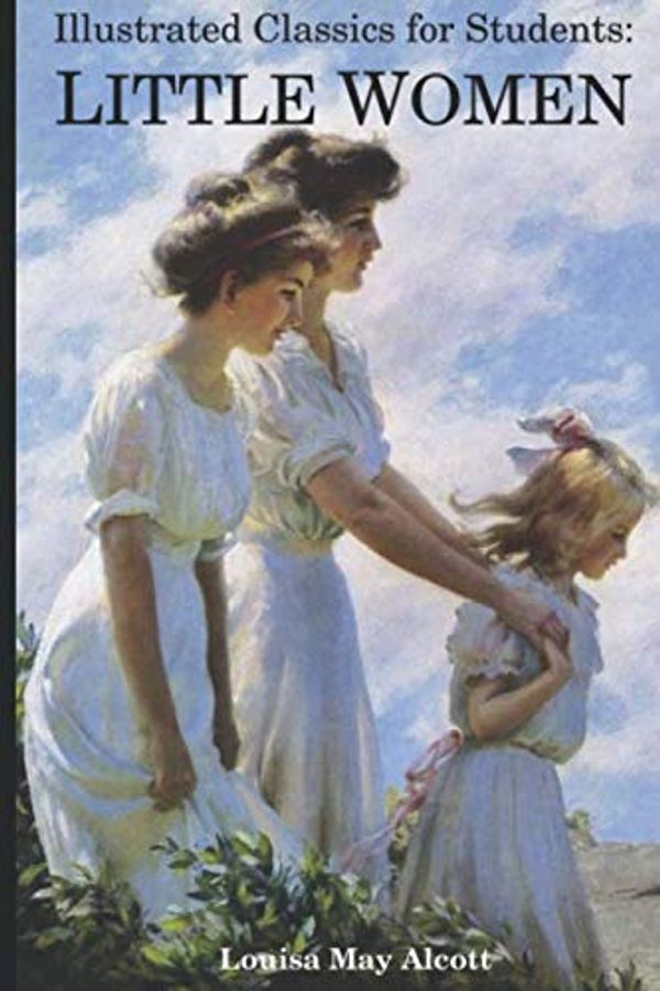 Cover Art for 9781703684285, Illustrated Classics for Students: Little Women by Louisa May Alcott