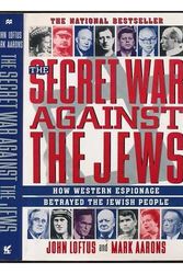 Cover Art for 9780855616298, The Secret War against the Jew by Aarons, Mark; Loftus, John.