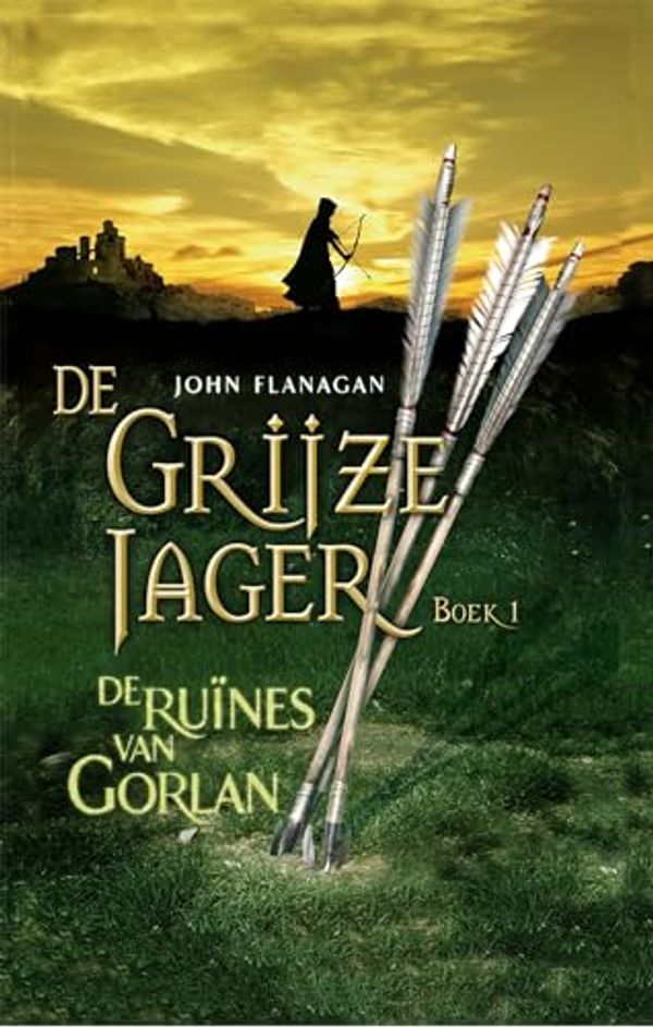 Cover Art for 9789025774844, De ruïnes van Gorlan (De Grijze Jager, 1) by John Flanagan