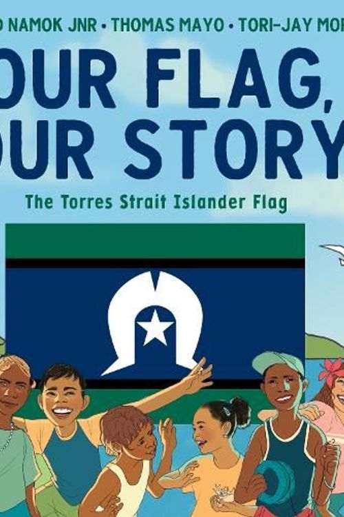 Cover Art for 9781922613509, Our Flag, Our Story: The Torres Strait Islander Flag by Namok, Bernard Jnr, Mayo, Thomas