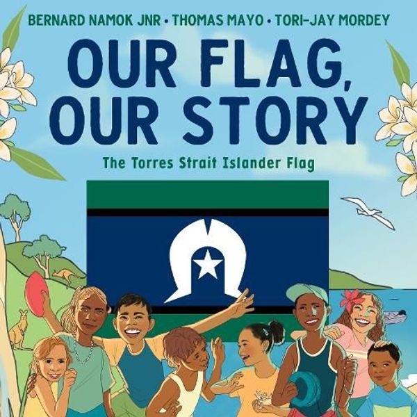 Cover Art for 9781922613509, Our Flag, Our Story: The Torres Strait Islander Flag by Namok, Bernard Jnr, Mayo, Thomas