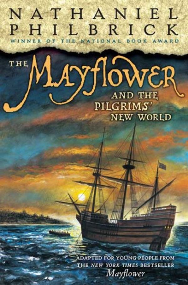 Cover Art for 9780399247958, The Mayflower and the Pilgrims' New World by Nathaniel Philbrick