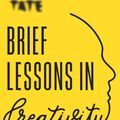 Cover Art for 9781781576717, Tate: Brief Lessons in Creativity by Frances Ambler