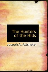 Cover Art for 9781426483080, The Hunters of the Hills by Joseph A. Altsheler