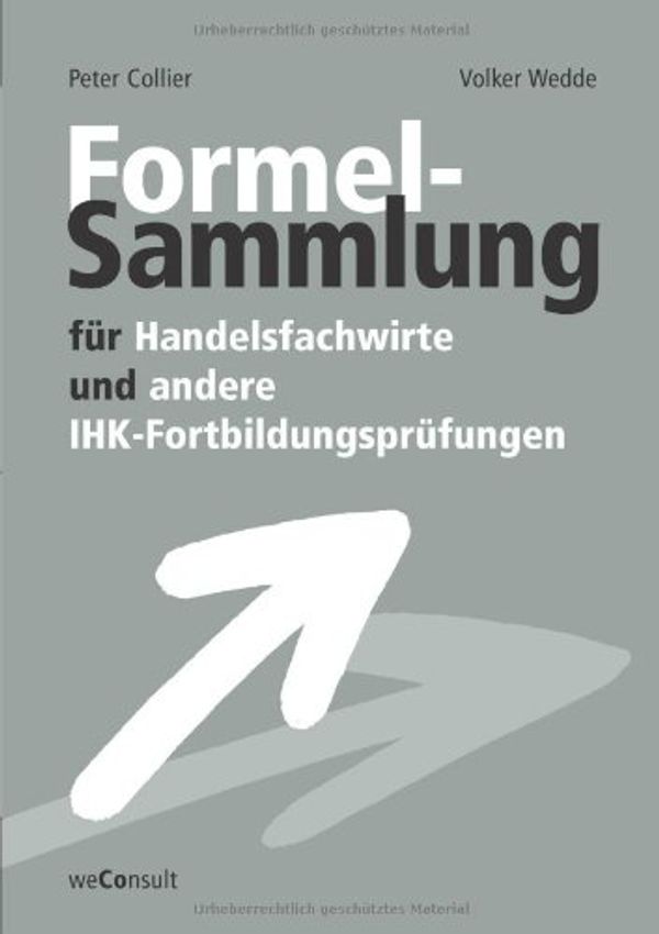 Cover Art for 9783794908547, Formelsammlung für Handelsfachwirte by Peter Collier, Volker Wedde