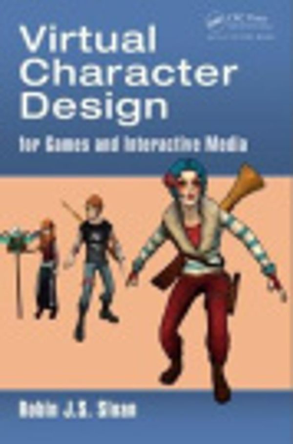 Cover Art for 9781498760263, Virtual Character Design for Games and Interactive Media by Robin James Stuart Sloan
