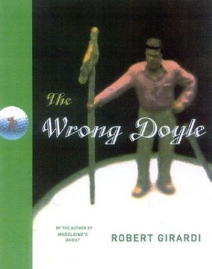 Cover Art for 9781932112184, The Wrong Doyle by Robert Girardi