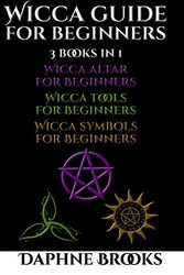 Cover Art for 9798560628819, Wicca Altar, Symbols and Tools: 3 BOOKS IN 1 - Altar for Beginners and Tools for Beginners: The Complete Guide - How to Set Up and Take Care - Candle, ... Crystals, Tarot, Essential Oils, Water, Fire by Daphne Brooks