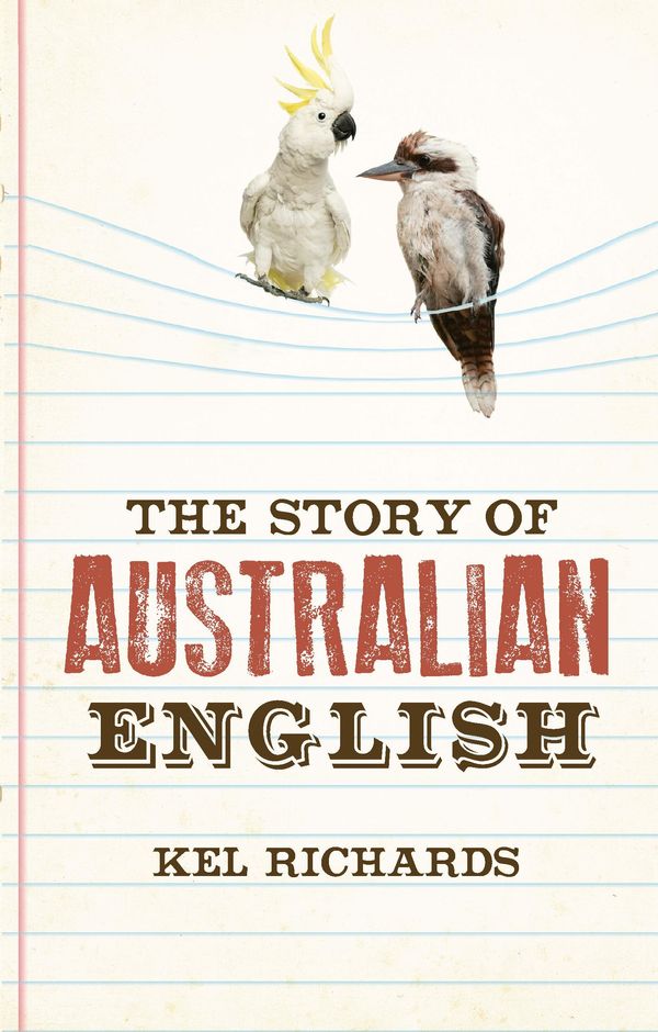 Cover Art for 9781742241906, The Story of Australian English by Kel Richards