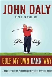 Cover Art for 9780061431029, Golf My Own Damn Way by John Daly
