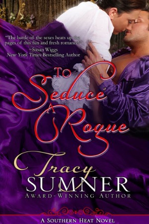 Cover Art for B00756ZKY8, To Seduce A Rogue (Southern Heat Book 1) by Tracy Sumner