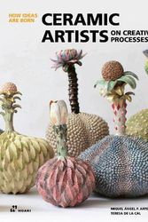 Cover Art for 9788419220486, Ceramic Artists on Creative Processes: How Ideas Are Born by ARTEAGA, MIGUEL ANGEL PEREZ