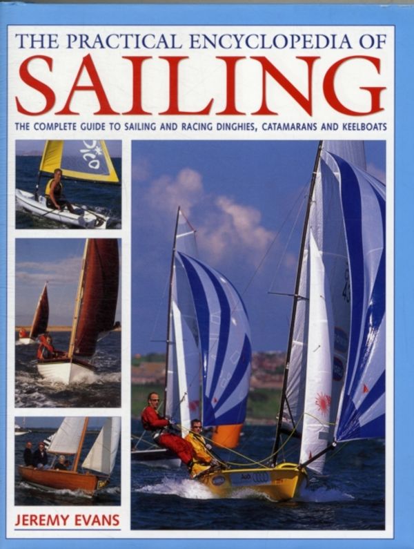Cover Art for 9780754824442, The Practical Encyclopedia of Sailing by Jeremy Evans