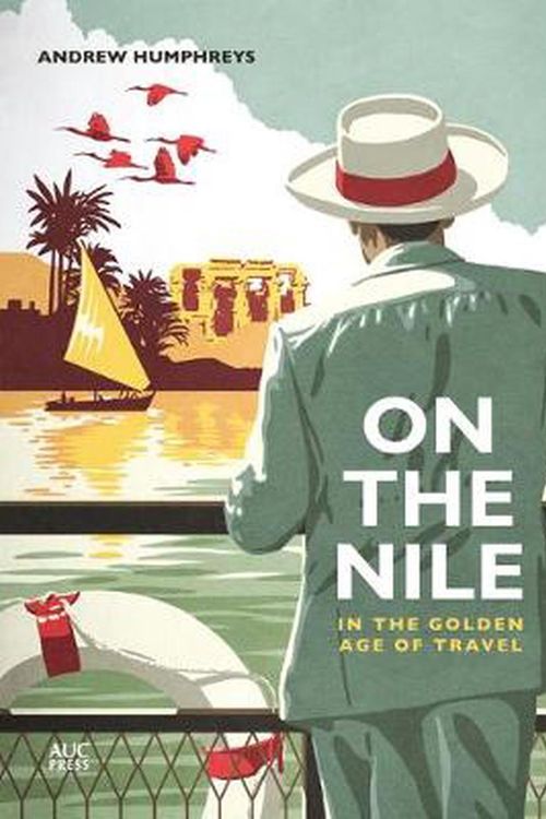 Cover Art for 9781649031129, On the Nile in the Golden Age of Travel by Andrew Humphreys