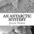 Cover Art for 9781725906761, An Antarctic Mystery by Verne Jules