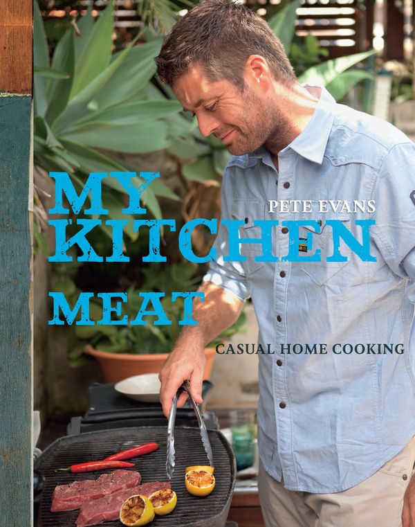 Cover Art for 9781742667690, My Kitchen: Meat by Pete Evans