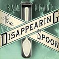 Cover Art for 9781400119523, The Disappearing Spoon by Sam Kean