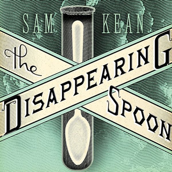 Cover Art for 9781400119523, The Disappearing Spoon by Sam Kean