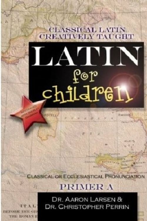 Cover Art for 9781600510007, Latin for Children, Primer A by Aaron Larsen, Christopher Perrin