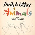 Cover Art for 9780714874128, Birds & Other Animals: with Pablo Picasso: First Concepts with Fine Artists series by Phaidon, Phaidon