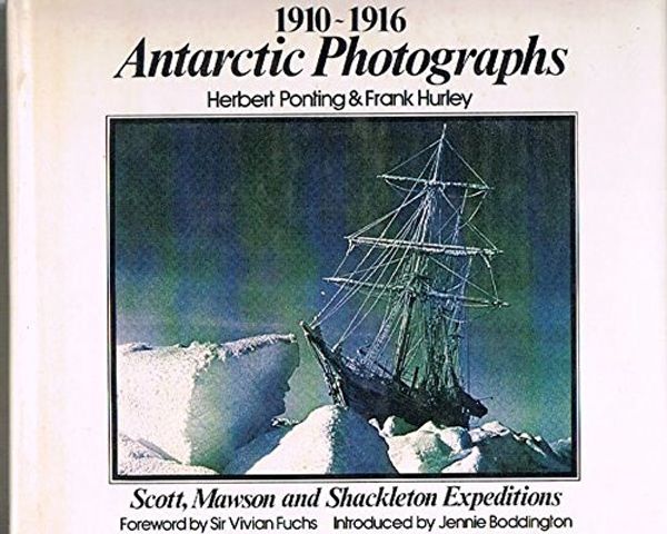Cover Art for 9780333299937, Antarctic Photographs, 1910-1916 by Jennie Boddington, Herbert Ponting & Frank Hurley, H. Ponting, Frank Hurley