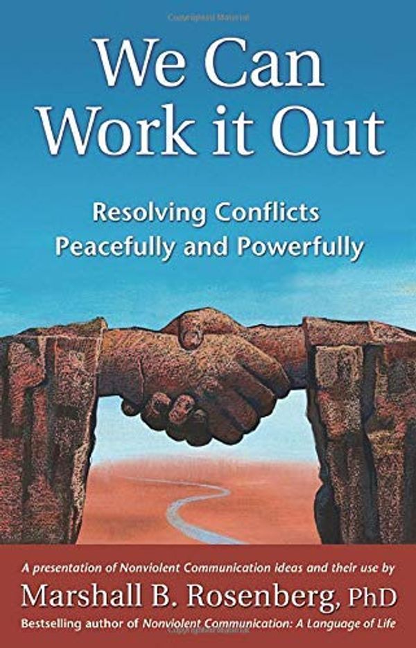 Cover Art for B00DEKKSZK, We Can Work It Out: Resolving Conflicts Peacefully and Powerfully (Nonviolent Communication Guides) by Marshall B. Rosenberg PhD(2004-09-01) by Marshall B. Rosenberg PhD