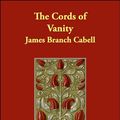 Cover Art for 9781406841350, The Cords of Vanity by James Branch Cabell