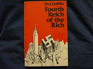 Cover Art for 9780941380065, Fourth Reich of the Rich by Des Griffin