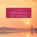 Cover Art for 9780572032036, The Essence of Vedanta by Brian Hodgkinson