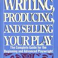 Cover Art for 9780139719950, Writing, Producing and Selling Your Play by Louis E. Catron