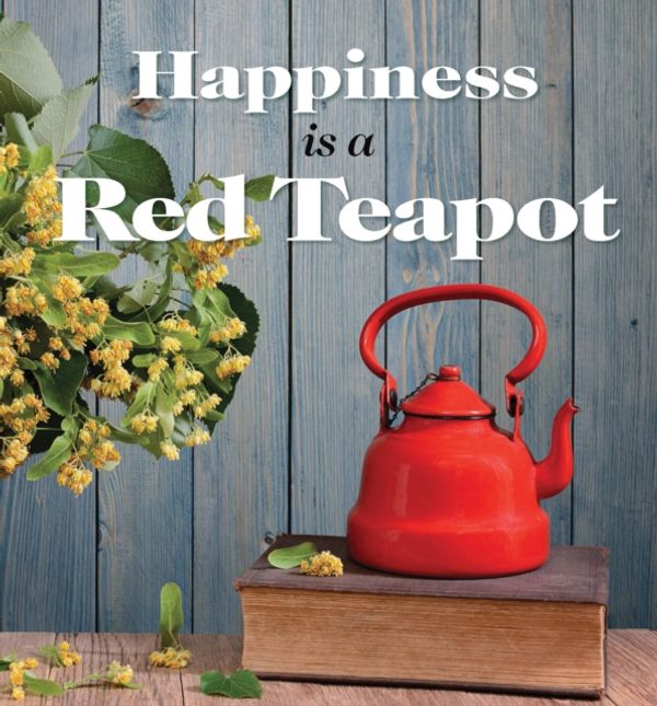 Cover Art for 9781925335651, Happiness is a Red Teapot by Anouska Jones
