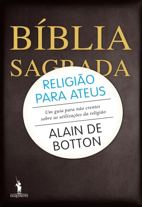 Cover Art for 9789722050036, Religião para Ateus Um guia para não crentes sobre as utilizações da religião by ALAIN DE BOTTON