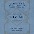 Cover Art for 9780062209368, The Law of Divine Compensation by Marianne Williamson