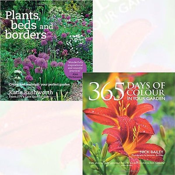 Cover Art for 9789123487196, Katie Rushworth and Nick Bailey Collection 2 Books Bundles - Plants, Beds and Borders [Paperback],365 Days of Colour In Your Garden [Hardcover] by Katie Rushworth, Nick Bailey