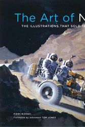 Cover Art for 9780760382578, The Art of NASA: The Illustrations That Sold the Missions, Expanded Collector's Edition by Piers Bizony