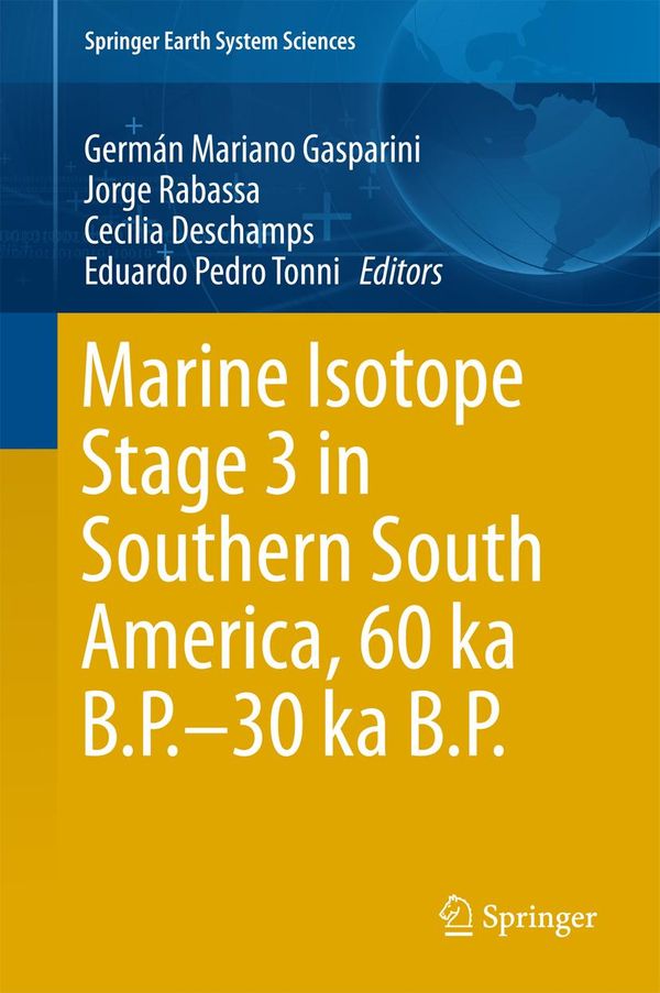 Cover Art for 9783319400006, Marine Isotope Stage 3 in Southern South America, 60 KA B.P-30 KA B.P. by Cecilia Deschamps, Eduardo Pedro Tonni, German Mariano Gasparini, Jorge Rabassa