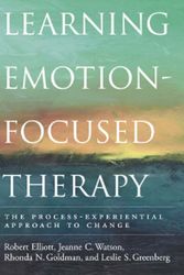 Cover Art for 9781591470809, Learning Emotion-focused Therapy by Robert Elliott