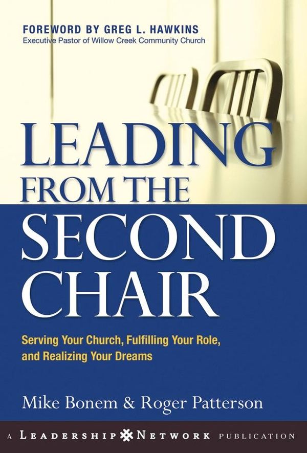 Cover Art for 9781118429556, Leading from the Second Chair: Serving Your Church, Fulfilling Your Role, and Realizing Your Dreams by Mike Bonem, Roger Patterson
