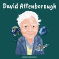 Cover Art for 9781690412458, David Attenborough: (Children’s Biography Book, Kids Ages 5 to 10, Naturalist, Writer, Earth, Climate Change) by Inspired Inner Genius, Abigail Rosas