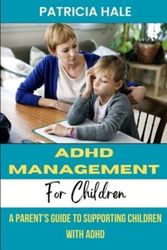 Cover Art for 9798387805233, ADHD Management for Children by Patricia Hale