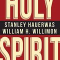 Cover Art for 9781501805165, The Holy Spirit by Stanley Hauerwas
